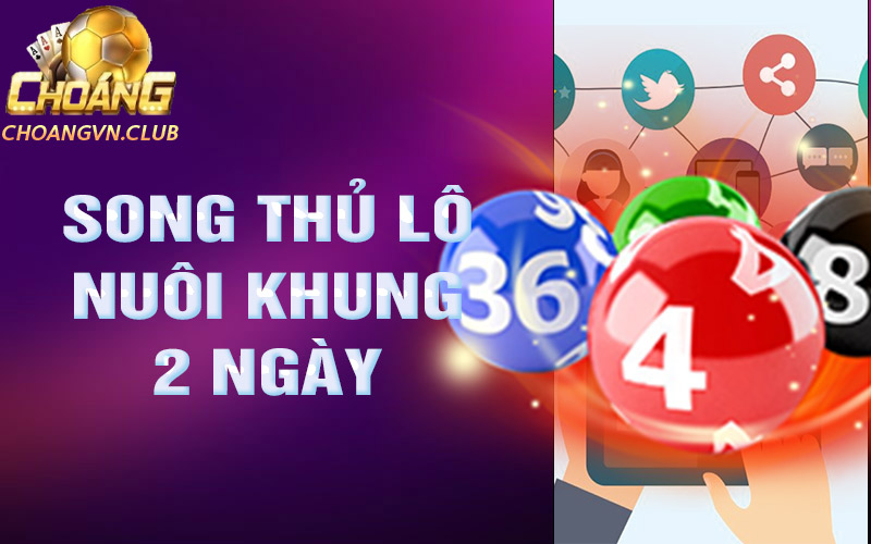 Song thủ lô nuôi khung 2 ngày