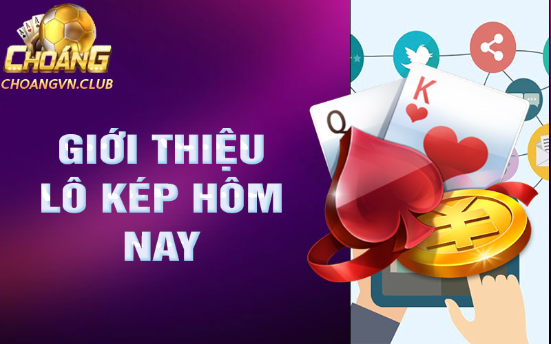 giới thiệu lô kép hôm nay